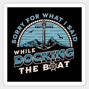 Sorry For What I Said While Docking The Boat Retro Boating Sticker